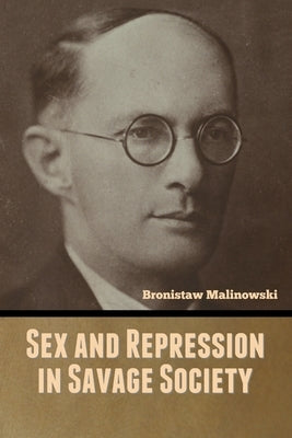 Sex and Repression in Savage Society Paperback Bibliotech Press