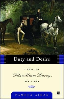 Duty and Desire: A Novel of Fitzwilliam Darcy, Gentleman Paperback Atria Books