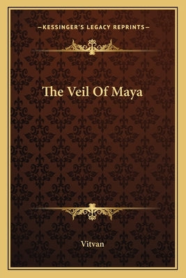 The Veil of Maya Paperback Kessinger Publishing