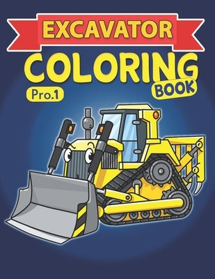 Excavator Coloring Book: Including Excavators, Cranes, Dump Trucks, Cement Trucks, Over 100 Pages, Of BIG Monster Trucks! ( Bonus: &#9989; free by Mnster