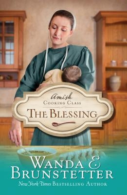 The Blessing by Brunstetter, Wanda E.