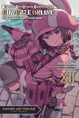 Sword Art Online Alternative Gun Gale Online, Vol. 12 (Light Novel): 5th Squad Jam: Continue Paperback Yen Press