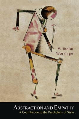 Abstraction and Empathy: A Contribution to the Psychology of Style Paperback Martino Fine Books