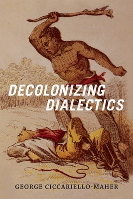 Decolonizing Dialectics Paperback Duke University Press