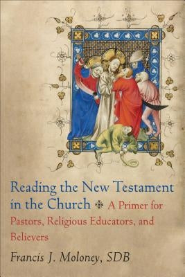 Reading the New Testament in the Church: A Primer for Pastors, Religious Educators, and Believers Paperback Baker Academic