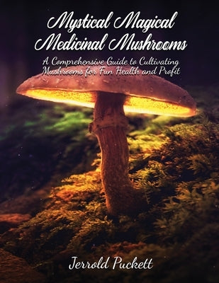 Mystical Magical Medicinal Mushrooms by Puckett, Jerrold