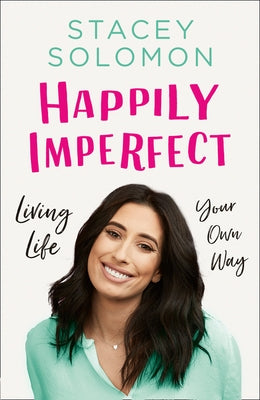 Happily Imperfect: Living Life Your Own Way by Solomon, Stacey