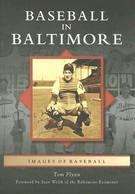 Baseball in Baltimore by Flynn, Tom