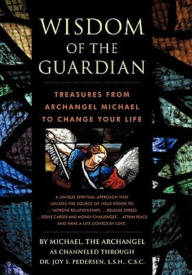 Wisdom of the Guardian: Treasures from Archangel Michael to Change Your Life by Pedersen, Joy S.