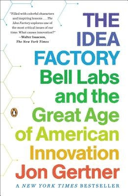 The Idea Factory: Bell Labs and the Great Age of American Innovation Penguin Books