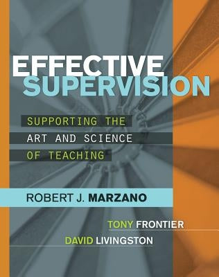 Effective Supervision: Supporting the Art and Science of Teaching by Marzano, Robert J.