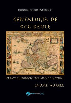 Genealogía de Occidente: Claves históricas del mundo actual by Aurell, Jaume