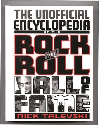 The Unofficial Encyclopedia of the Rock and Roll Hall of Fame by Talevski, Nick