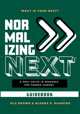 Normalizing Next(TM) Guidebook: A Post-COVID-19 Resource for Church Leaders: A Post-COVID-19 Resource for Church Leaders Paperback Culverhouse LLC