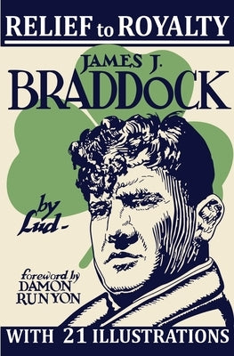 Relief to Royalty: The Story of James J. Braddock by Shabazian, Ludwig