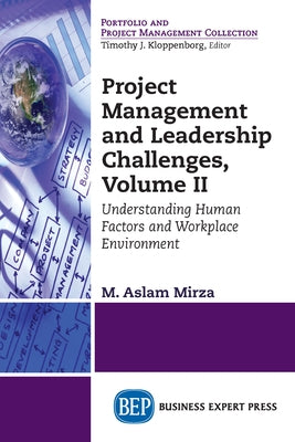 Project Management and Leadership Challenges, Volume II: Understanding Human Factors And Workplace Environment Paperback Business Expert Press