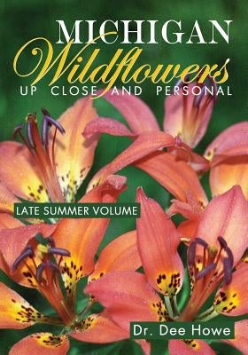 Michigan Wildflowers: Up Close and Personal: Late Summer Volume Paperback Pencraft Books, LLC