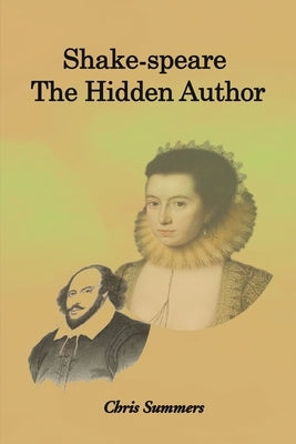 Shake-speare: the Hidden Author by Summers, Chris