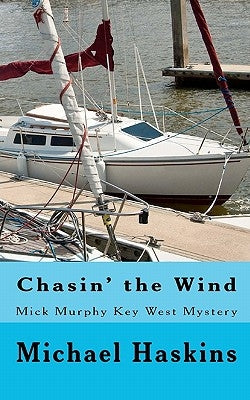 Chasin' the Wind: Mick Murphy Key West Mystery Paperback Createspace Independent Publishing Platform