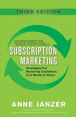 Subscription Marketing: Strategies for Nurturing Customers in a World of Churn by Janzer, Anne