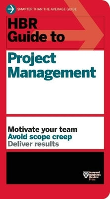 HBR Guide to Project Management (HBR Guide Series) Harvard Business Review Press