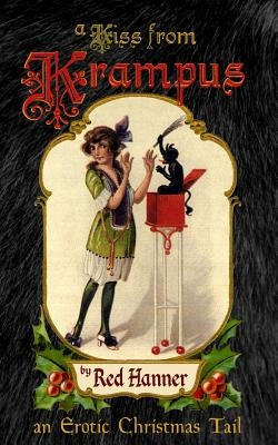 A Kiss from Krampus: An Erotic Christmas Tail by Hanner, Red