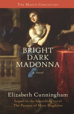 Bright Dark Madonna by Cunningham, Elizabeth