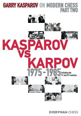 Garry Kasparov on Modern Chess: Part Two: Kasparov vs Karpov 1975-1985 Paperback Everyman Chess