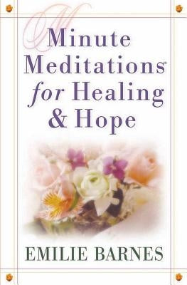 Minute Meditations for Healing & Hope by Barnes, Emilie