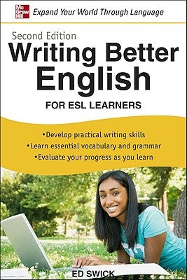 Writing Better English for ESL Learners, Second Edition by Swick, Ed