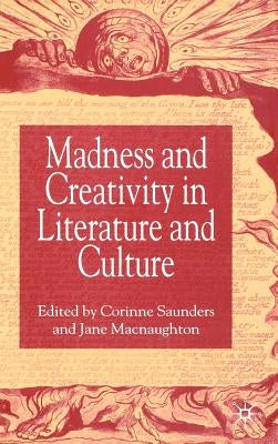 Madness and Creativity in Literature and Culture by Saunders, Corinne