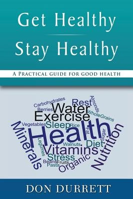 Get Healthy Stay Healthy: A Practical Guide for Good Health by Durrett, Don