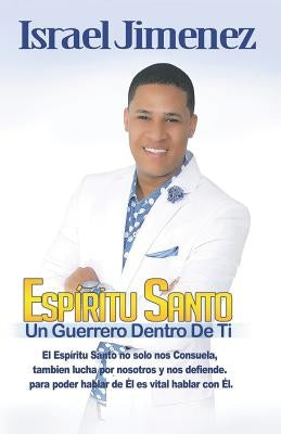 Espiritu Santo: Un Guerrero Dentro de Ti by Jimenez, Israel