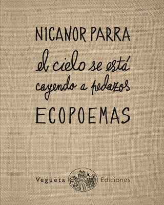 Ecopoemas Nicanor Parra: El Cielo Se Está Cayendo a Pedazos by Parra, Nicanor