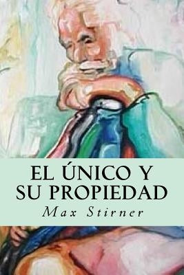 El único y su propiedad by Stirner, Max