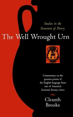 The Well Wrought Urn: Studies in the Structure of Poetry Paperback Mariner Books