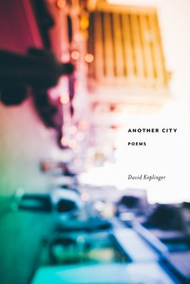 Another City: Poems by Keplinger, David