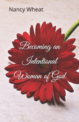 Becoming an Intentional Woman of God Paperback Independently Published