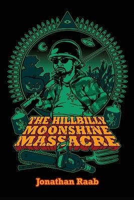 The Hillbilly Moonshine Massacre by Raab, Jonathan