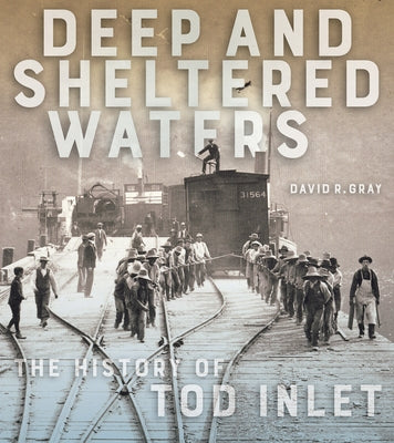 Deep and Sheltered Waters: The History of Tod Inlet Paperback Royal British Columbia Museum