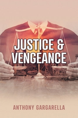 Justice & Vengeance by Gargarella, Anthony