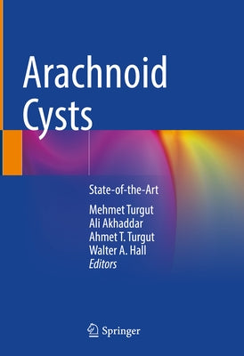 Arachnoid Cysts: State-Of-The-Art by Turgut, Mehmet