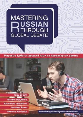 Mastering Russian Through Global Debate by Brown, Tony