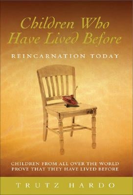 Children Who Have Lived Before: Reincarnation Today by Hardo, Trutz