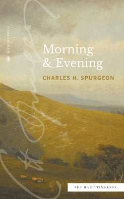 Morning & Evening (Sea Harp Timeless series) by Spurgeon, Charles H.