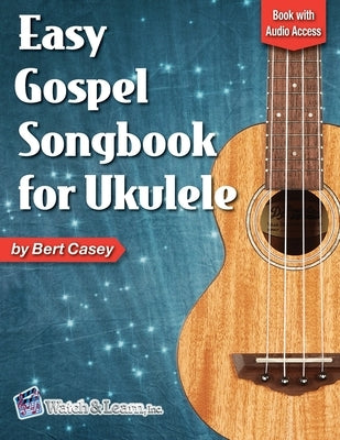 Easy Gospel Songbook for Ukulele Book with Online Audio Access by Casey, Bert