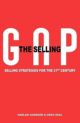 The Selling Gap, Selling Strategies for the 21st Century Paperback Beckworth Publishers