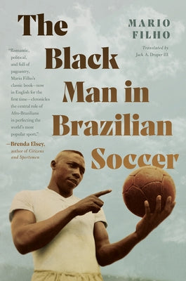 The Black Man in Brazilian Soccer by Filho, Mario