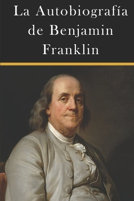 La Autobiografía de Benjamin Franklin by de la Sierra, Joaquin