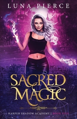 Sacred Magic: Harper Shadow Academy (Book Five) Paperback Kate Myers